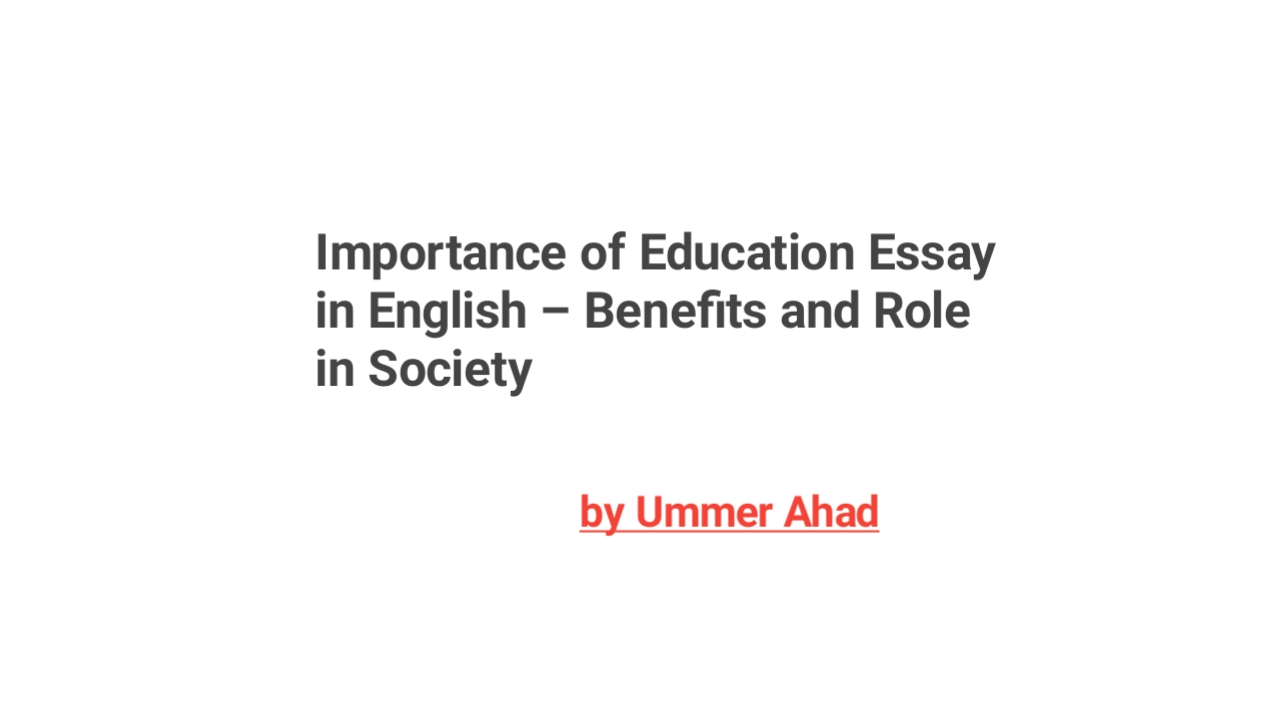 Importance of Education Essay in English – Benefits and Role in Society by Ummer Ahad