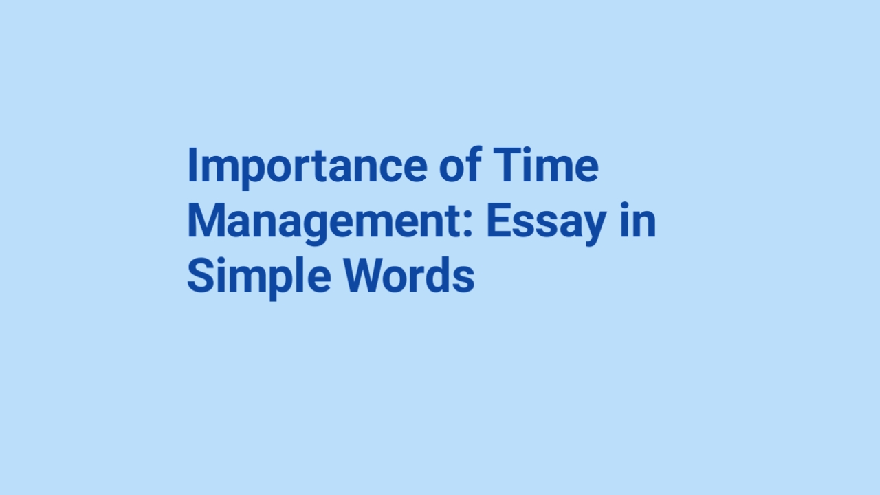Importance of Time Management: Essay in Simple Words