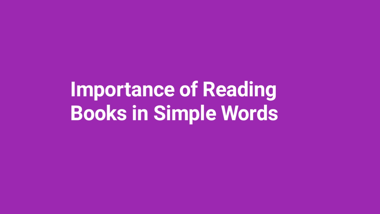 Importance of Reading Books in Simple Words