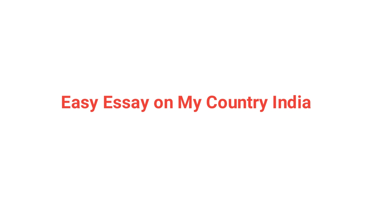 Easy Essay on My Country India