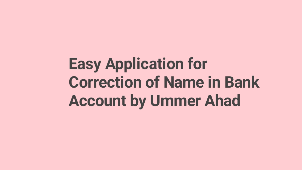 Easy Application for Correction of Name in Bank Account by Ummer Ahad