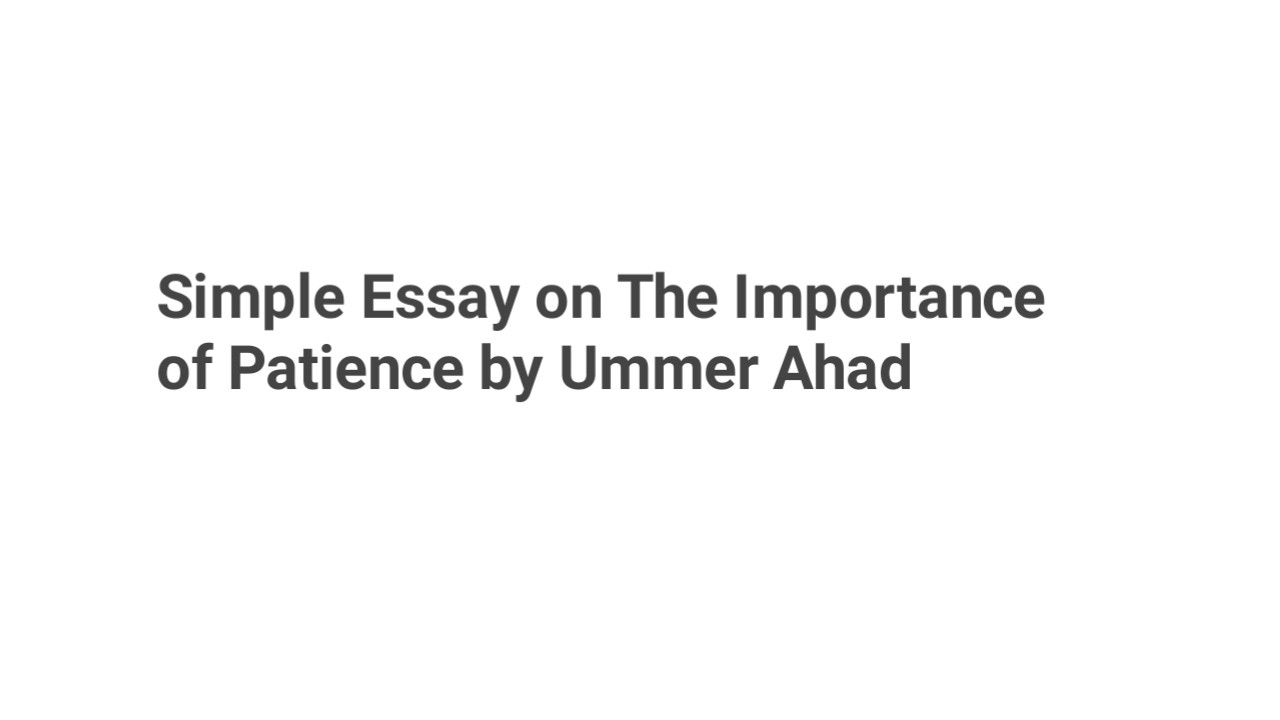 Simple Essay on The Importance of Patience by Ummer Ahad