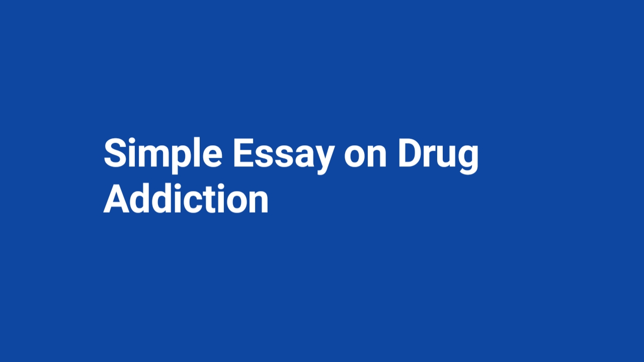 Simple Essay on Drug Addiction