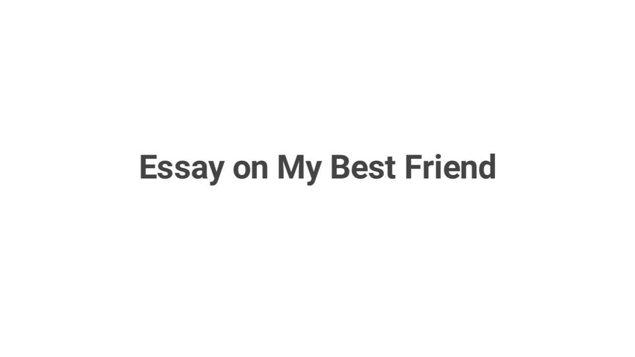 Essay on My Best Friend