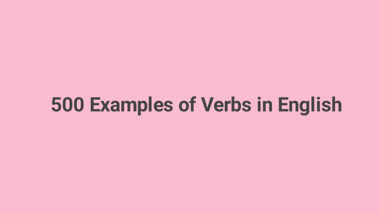 500 Examples of Verbs in English